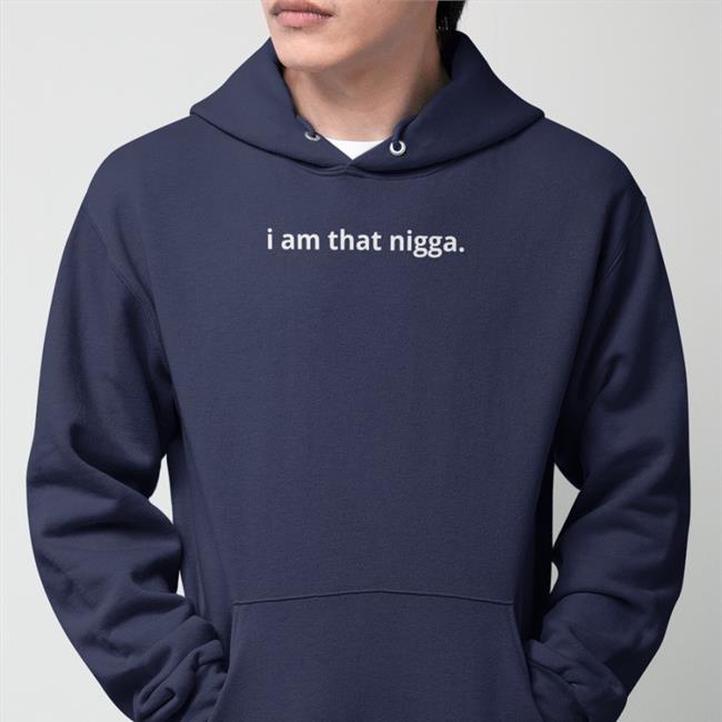 I Am That Nigga Tee Shirt