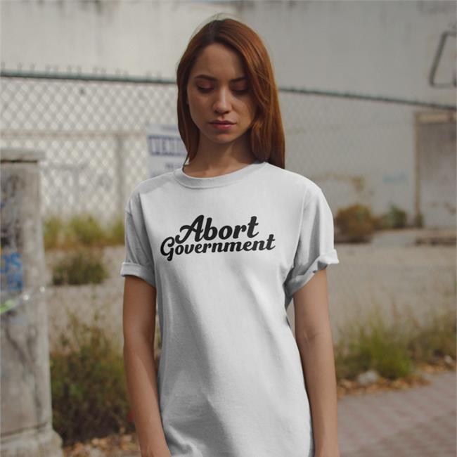 Abort Government Shirt