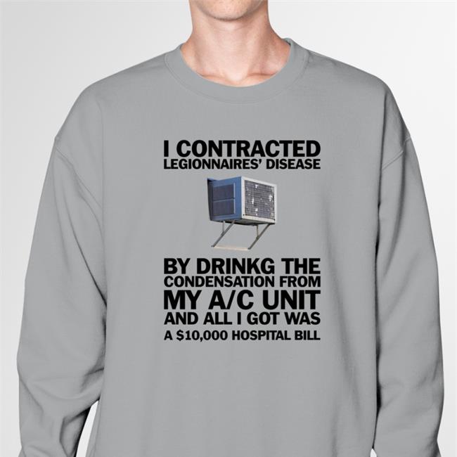 Window AC I Contracted Legionnaires' Disease T-Shirt Shirts That Go Hard