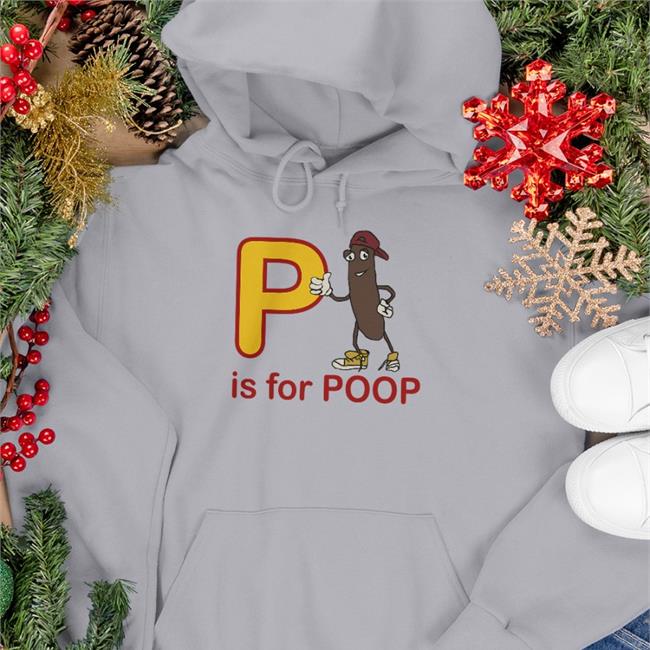 Shirts With Threatening Auras P Is For Poop Shirts