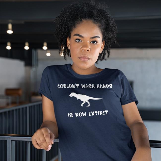 Dinosaurs Couldn't Wash Hands Is Now Extinct Shirt Funny Brandy Bmadams_7