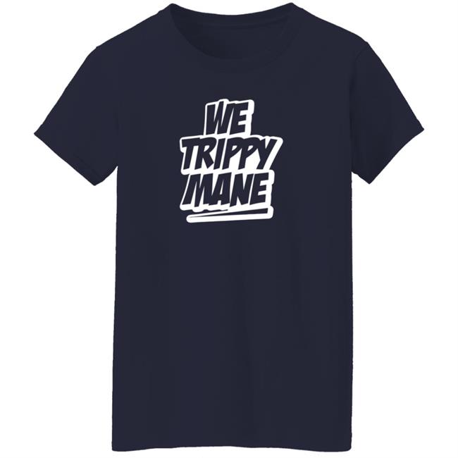 Three 6 Mafia Merch Juicy J We Trippy Shirt We Trippy Mane Shirt Three 6 Mafia Merch Juicy J We Trippy Shirt We Trippy Mane Shirt