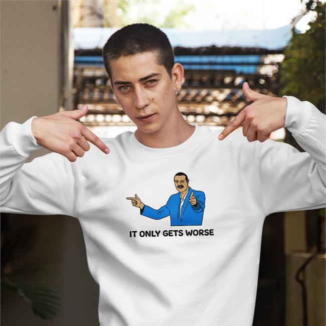 Shitheadsteve It Only Gets Worse Shirt