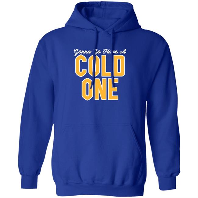 Pittsburgh Clothing Co Merch Gonna Go Have a Cold One Shirt Pittsburgh Clothing Co Merch Gonna Go Have a Cold One Shirt