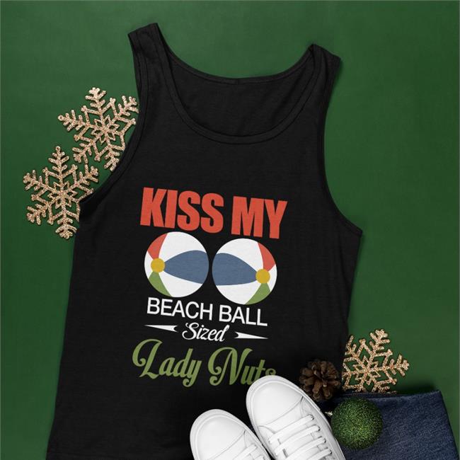 Kiss My Beach Ball Sized Lady Nuts Tees