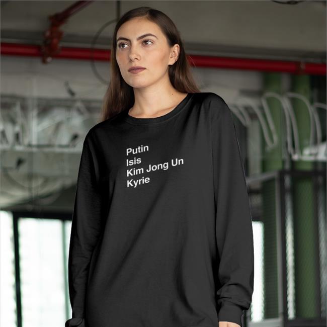 Putin Isis Kim Jong Un Kyrie Ki List Shirt A11Even Barstool Sports Merch