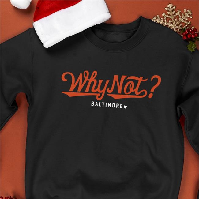 Orioles Why Not Baltimore T Shirts BreakingT Orioles Why Not Baltimore Tank top BreakingT