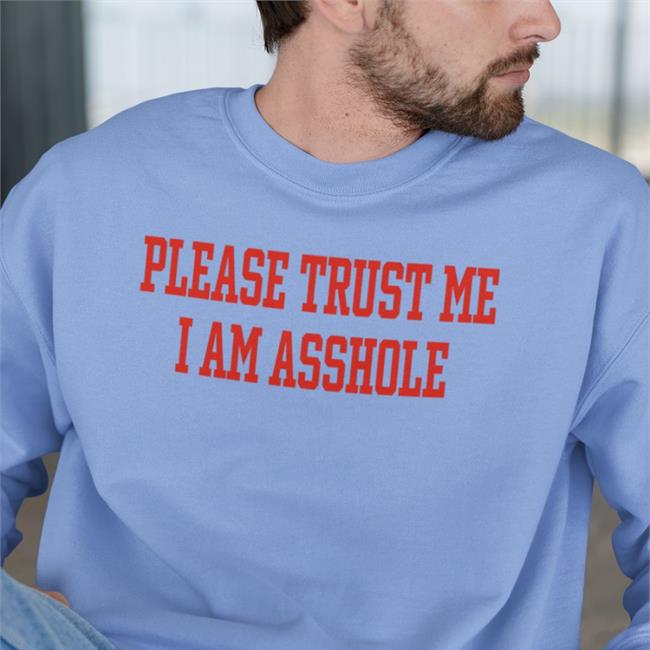 Please Trust Me I Am Asshole Tee