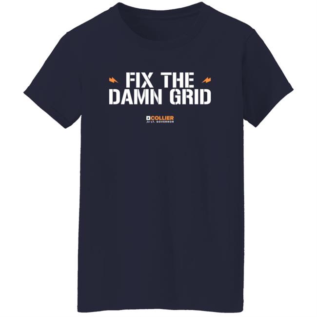 Fix The Damn Grid T Shirt Collier For Texas Mike Collier Fix The Damn Grid T Shirt Collier For Texas Mike Collier