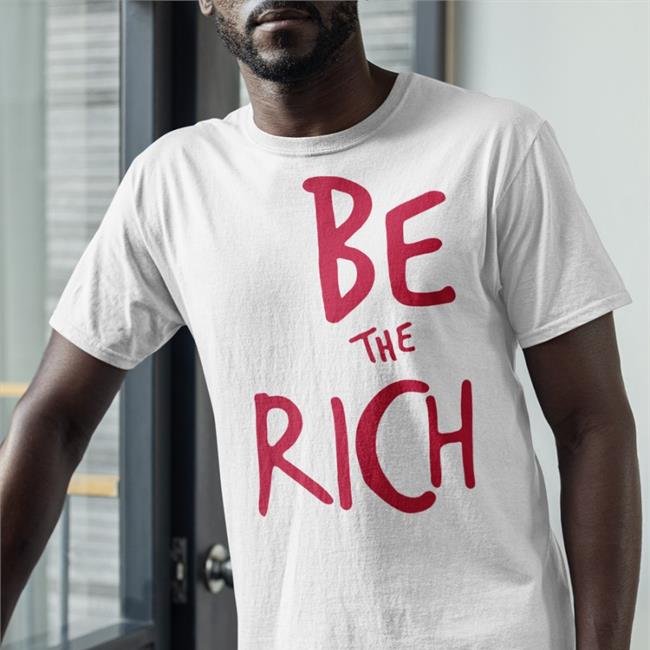 Shirts That Go Hard Chudsoftiktok Be The Rich Shirt