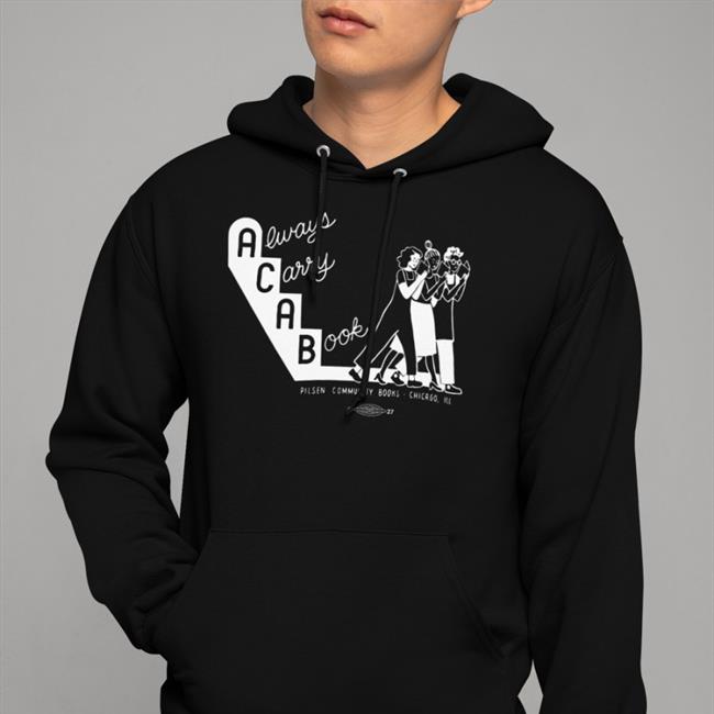 Pilsen Community Books Acab Always Carry A Book Hoodie
