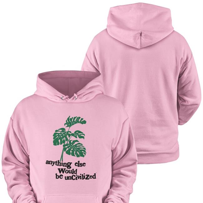 Anything Else Would Be Uncivilized Shirts