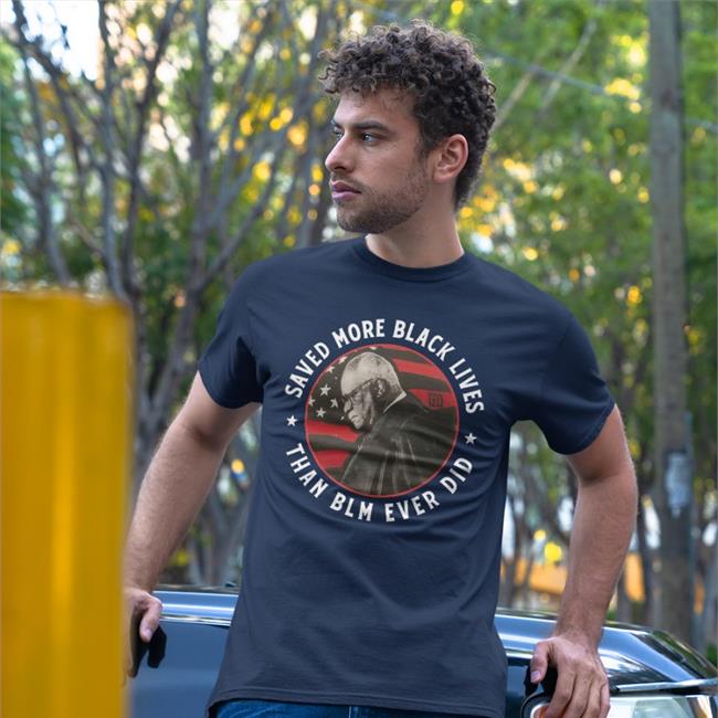 Saved More Black Lives Than Blm Ever Did Tee Shirt