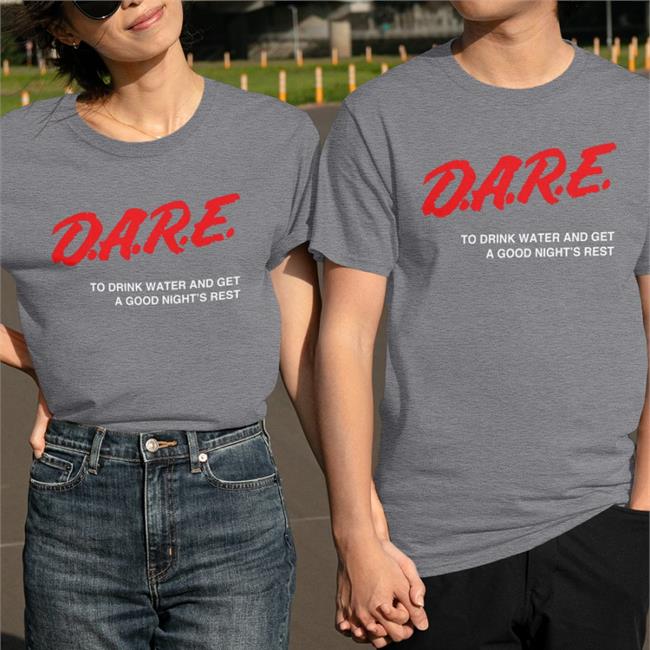 Dare Tee To Drink Water And Get A Good Night's Rest