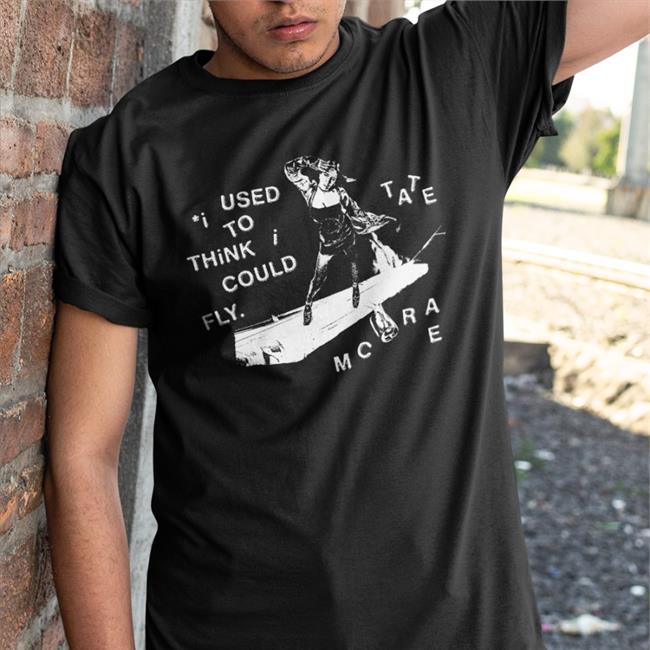 I Used To Think I Could Fly Shirt Tate Mcrae