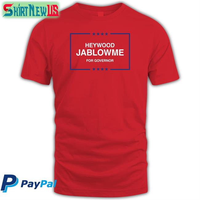 Heywood Jablowme Hoodie For Governor