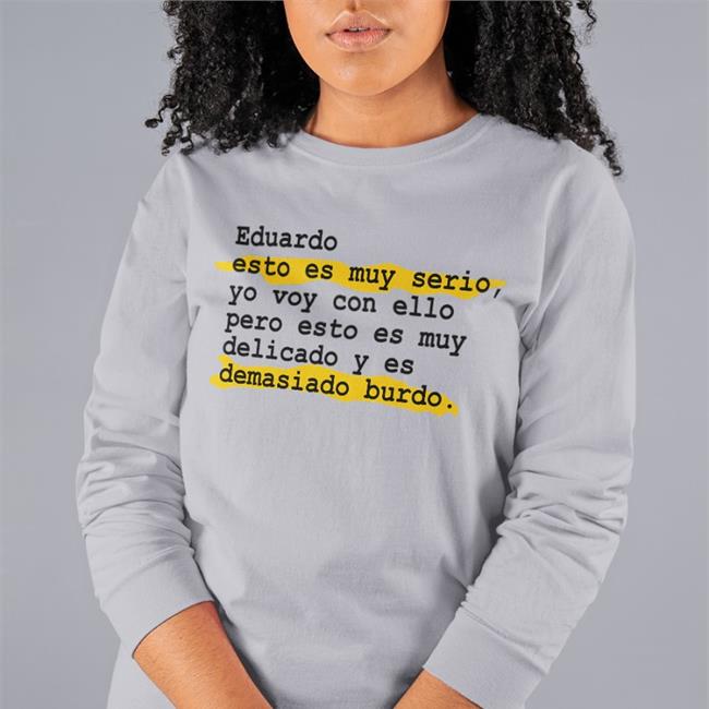 Pedro Honrubia Eduardo Esto Es Muy Serio Shirts Debate sobre el estado de la nación 2022