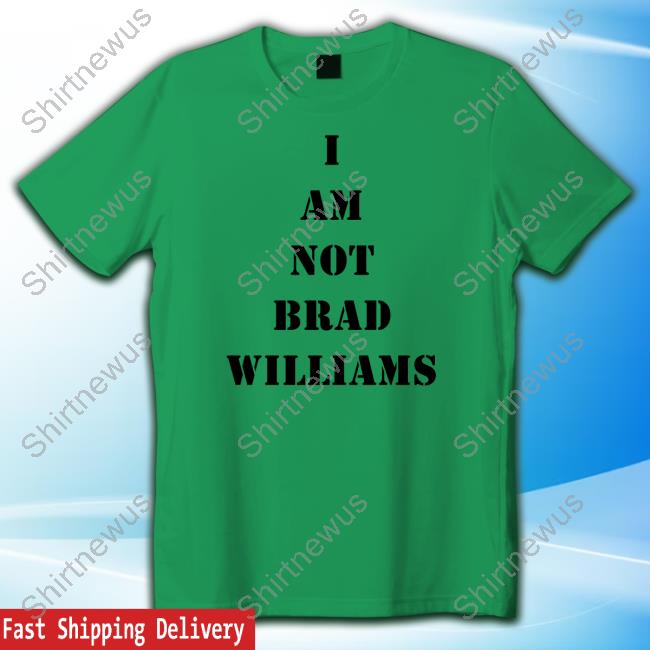 Official I Am Not Brad Williams Tee Shirt