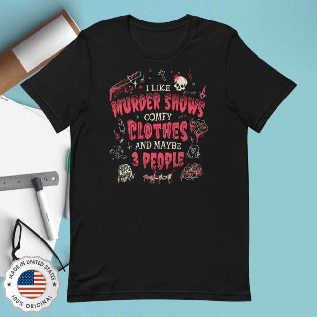 Official Murder Shows, Comfy Clothes, And 3 People T-Shirt