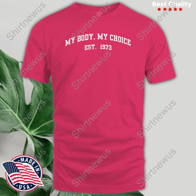 Official My Body My Choice Est 1973 T Shirt