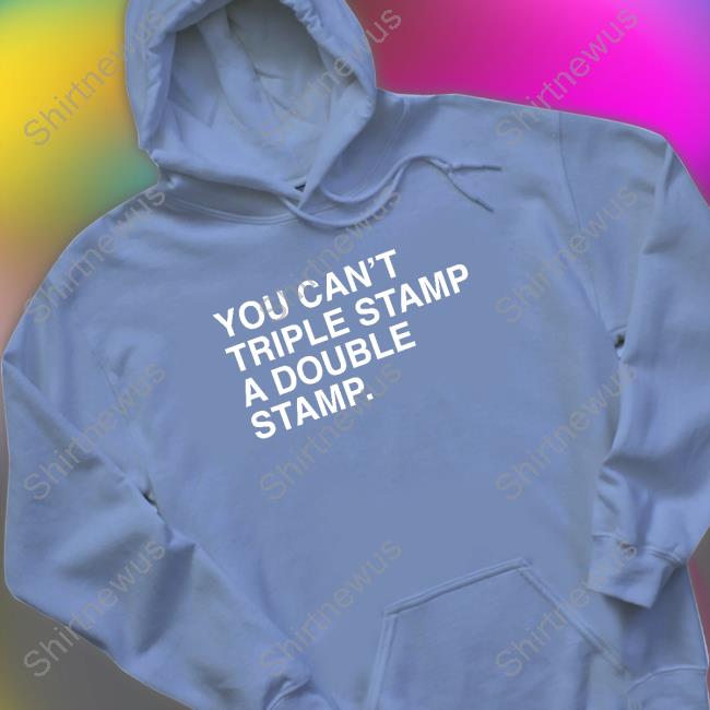 Official You Can't Triple Stamp A Double Stamp Tee