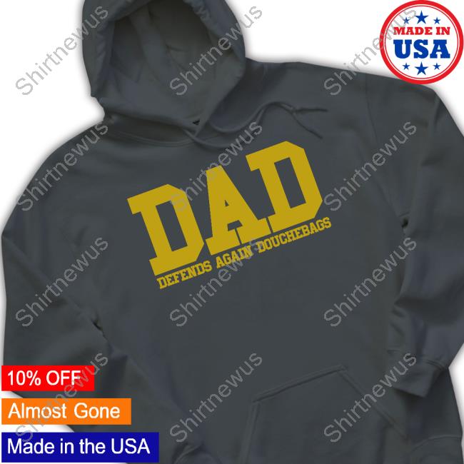 Dad Defends Again Douchebags Tee