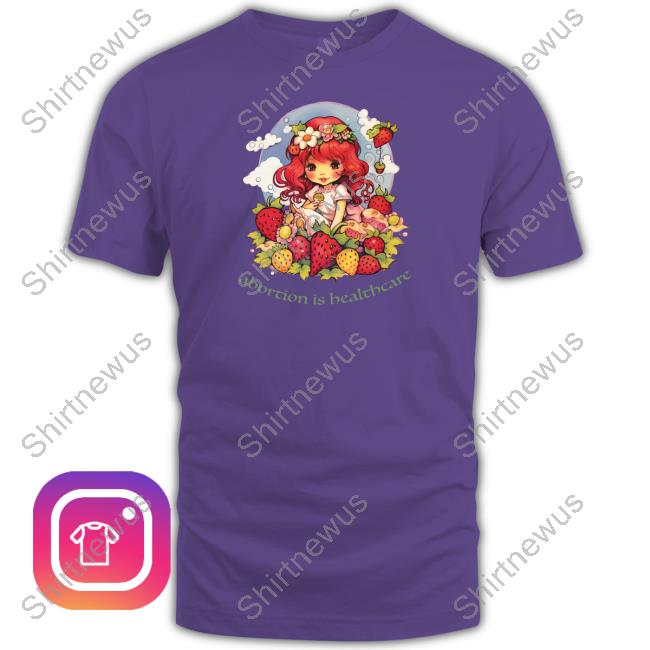 Walter Masterson Abortion Is Healthcare Strawberry Shortcake Shirt