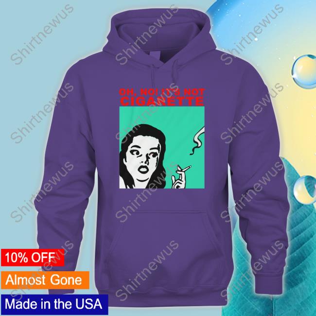 Translatedtees Oh No It's Not Cigarette Shirts Oh No It's Not Cigarette Crewneck Sweatshirt