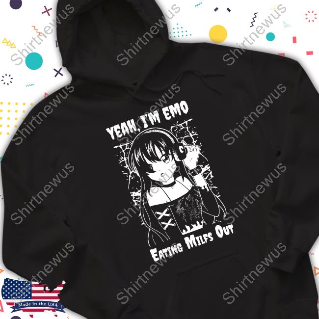 Got Funny Merch Yeah I'm Emo Eating Milfs Out Long Sleeve T Shirt Gotfunnymerch