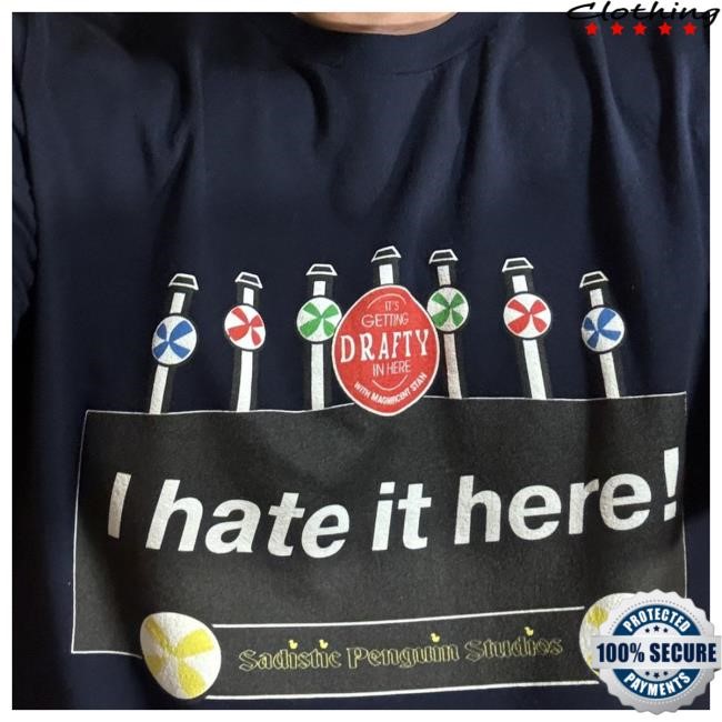 I Hate It Here T Shirt | Sadistic Penguin Studios