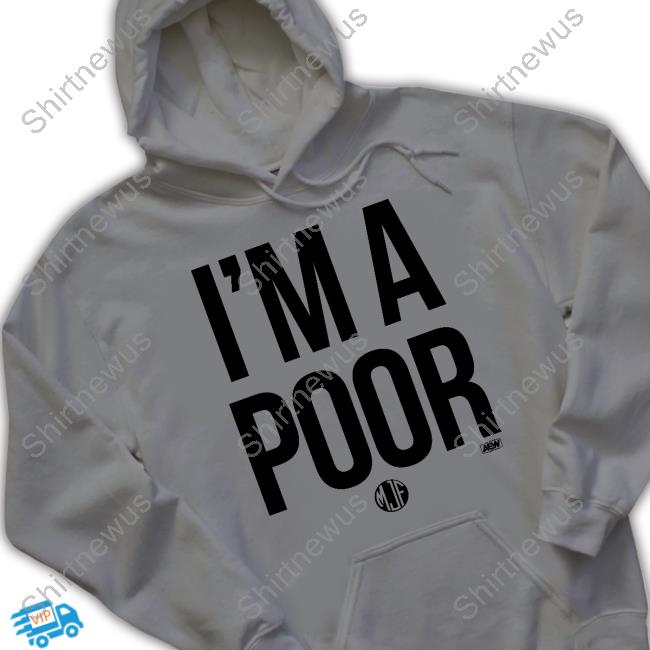 Maxwell Jacob Friedman Mjf I'm A Poor Shirt Aew All Elite Wrestling Shop Merch