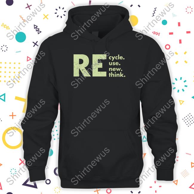 Re Cycle Use New Think Limited Edition Hoodie