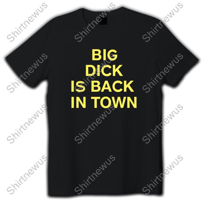 Brown Big Dick Is Back In Town T-Shirt CWB Chicago - Danny Duncan