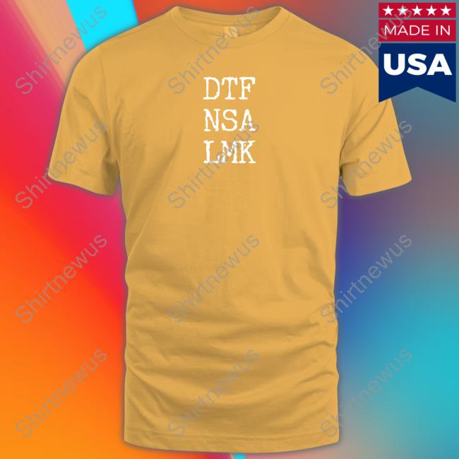 Official Dtf Nsa Lmk Shirt