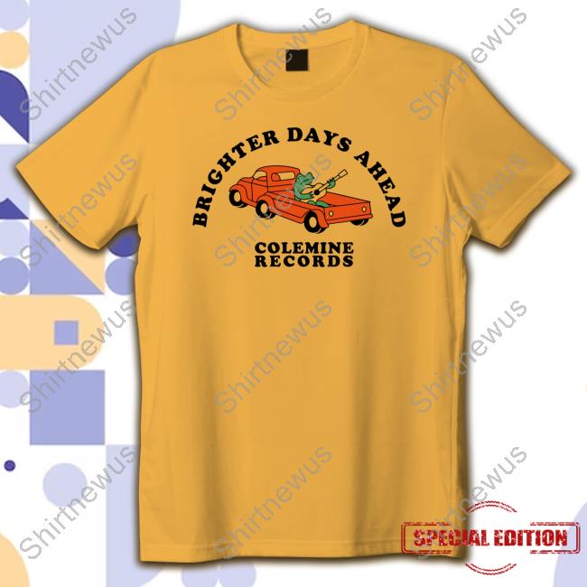 Official Colemine Records Merch Brighter Days Ahead Shirts