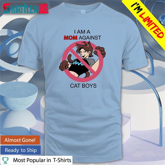 Low T-Beta I Am A Mom Against Cat Boys Original White Shirt 2022 Mackernoi