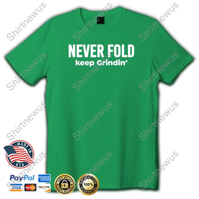 Official Never Fold Keep Grindin' T Shirt