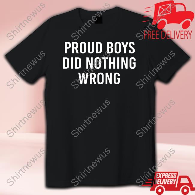 Proud Boys Did Nothing Wrong Tee
