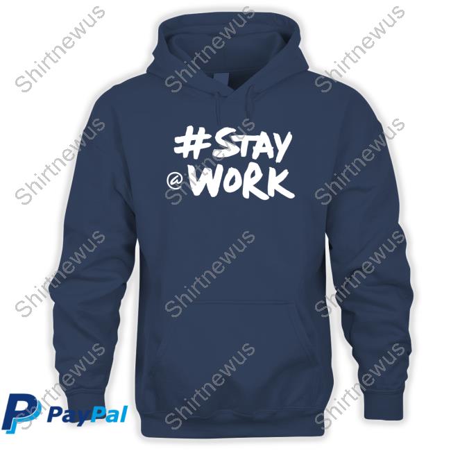 Stay Work #Staywork Hoodie