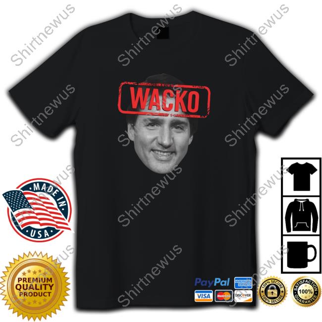 Rebel News Canada Wacko Trudeau Hot Shirt