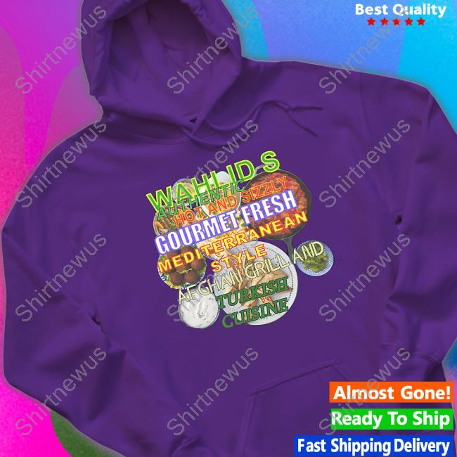 Official Wahlid Merch Wahlid's Authentic Hot And Sizzly Gourmet Fresh Mediterranean Style Afghan Grill And Turkish Cuisine Tee Shirt