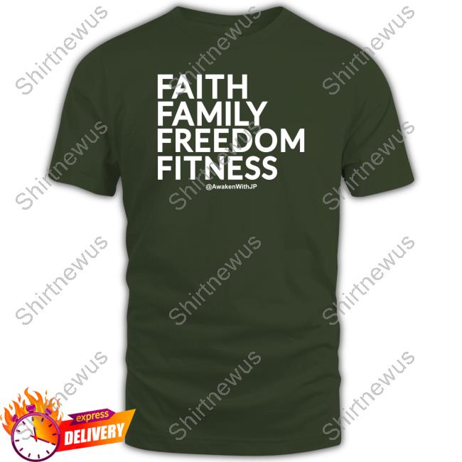 Official Awakenwithjp Merch Faith Family Freedom Fitness T Shirts