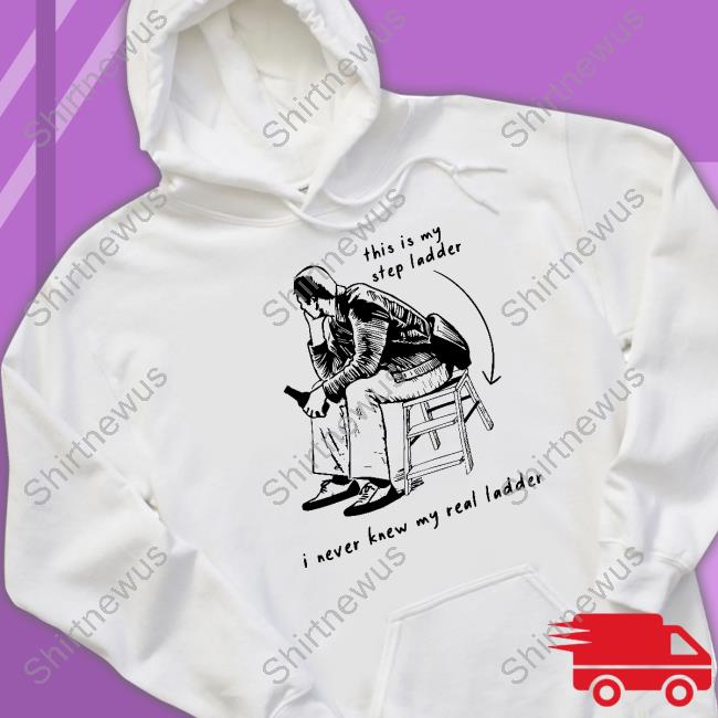 Official This Is My Step Ladder I Never Knew My Read Ladder Shirt T Shirt