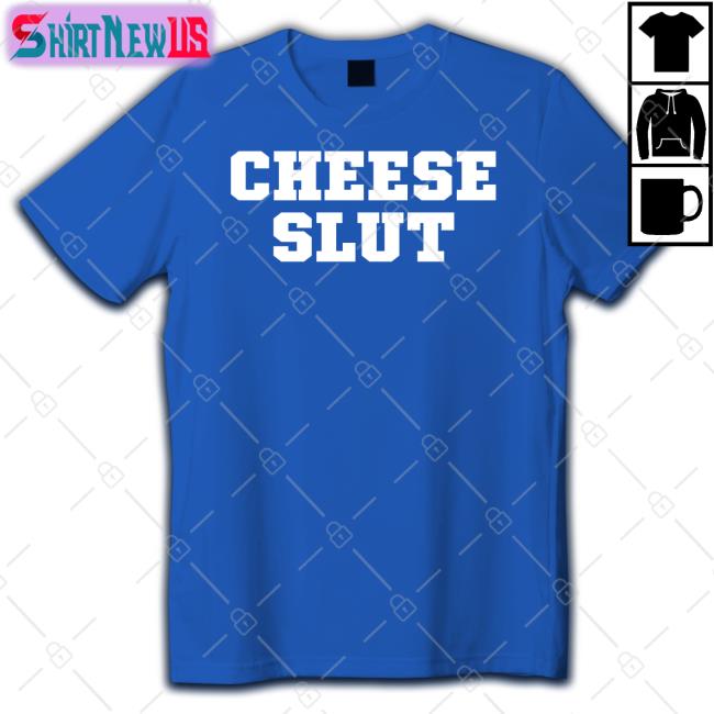 Cheese Slut Long Sleeve T Shirt