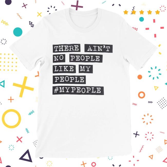 There Ain't No People Like My People #mypeople Tee Shirt David Crowder