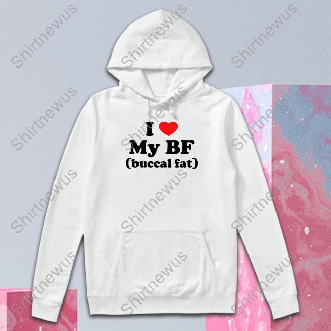 I Love My Bf (Buccal Fat) Hooded Sweatshirt I Love My Bf (Buccal Fat) Sweatshirt