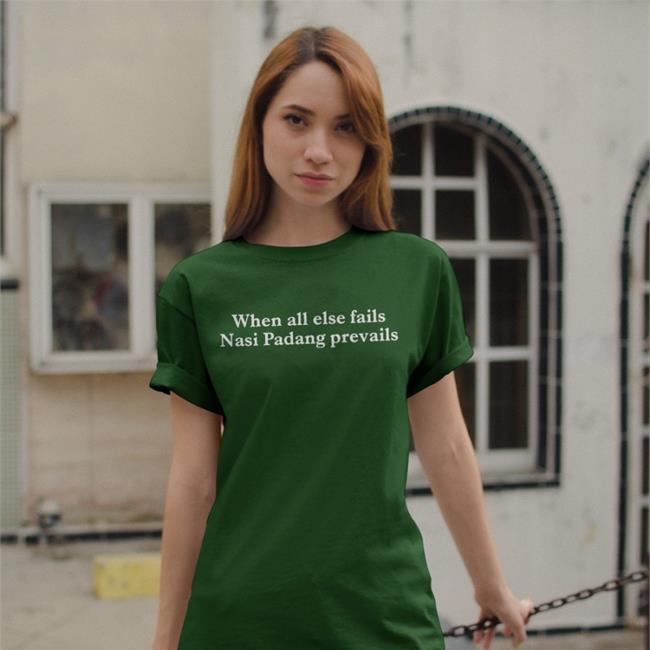 M. Chatib Basri When All Else Fails Nasi Padang Prevails Shirt