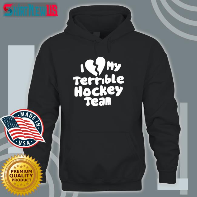 Dave Sport Mode I Love My Terrible Hockey Team T Shirt Hockey Enjoyer