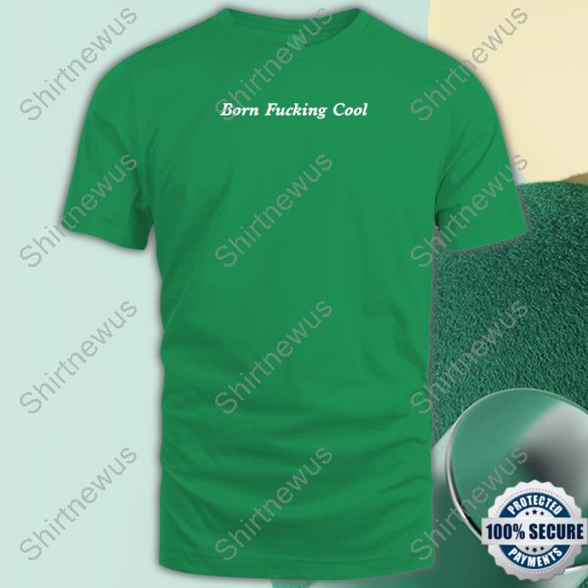 Born Fucking Cool Hoodie