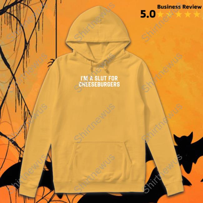 Official I'm Slut For Cheeseburgers T Shirt